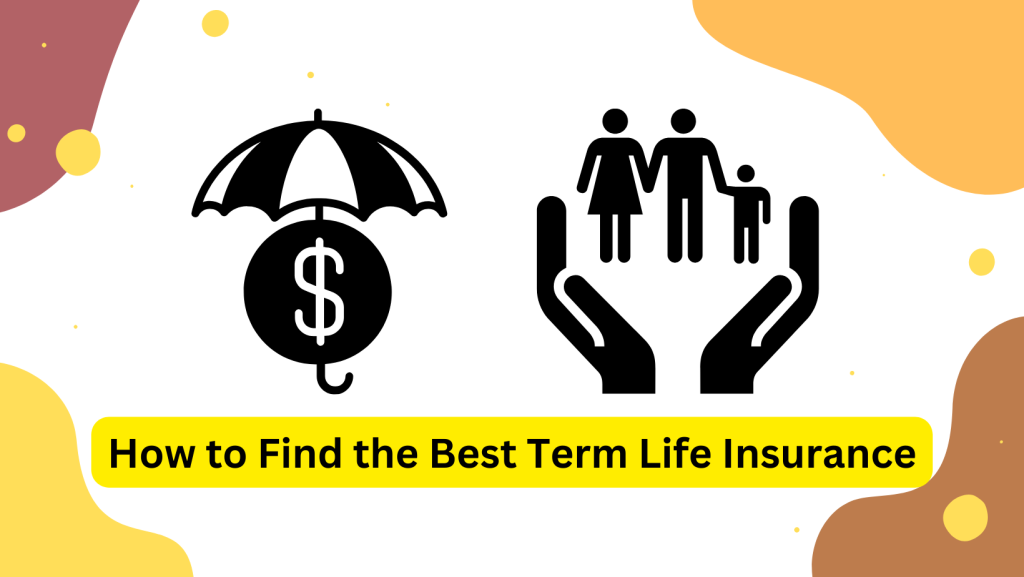 How to Find the Best Term Life Insurance
