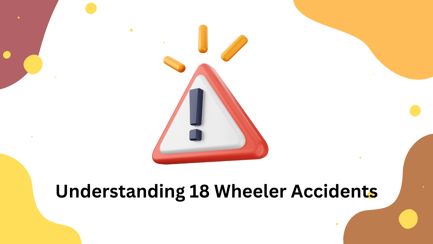Understanding 18 Wheeler Accidents